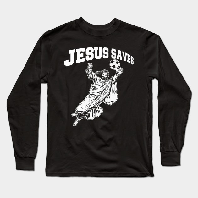 Jesus saves soccer goalie Long Sleeve T-Shirt by HaroldKeller